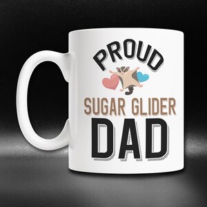 Cute Sugar Glider Gift, Proud Sugar Glider Dad Coffee Mug, Sugar Glider Mug for Sugar Glider Owners, Pet Sugar Glider, Sugar Glider Rescue