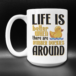 Cute Rubber Duck Mug, Rubber Duck Gift Idea,  I Love Rubber Duckies Mug, Rubber Duck Lover Gift, Life Is Better Rubber Ducks, Rubber Ducky