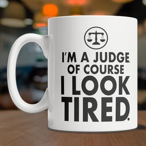 Funny Judge Mug Funny Judge Gift Idea Tired Judge Mug Cool Judge Gift Mug I'm a Judge Mug Nice Gift for Judge image 3