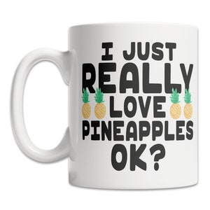 Cute Pineapple Mug - I Love Pineapples Mug - Pineapple Lover Mug - Funny Pineapple Gift Mug - Cute Pineapple Gift Idea - Pineapple Theme Mug