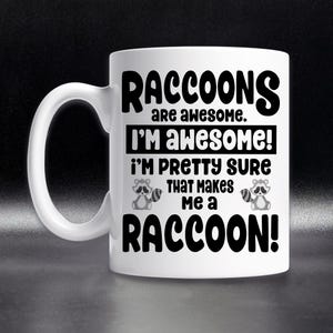 Raccoons Are Awesome Coffee Mug – Funny Raccoon Lover Gift Idea - Cool Raccoon Mug - Raccoon Gift Mug