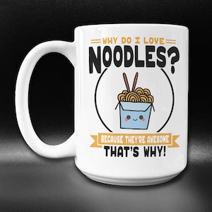 Cute Noodle Mug, Funny Noodle Gift Idea, Cute Ramen Mug, I Love Noodles Coffee Mug, Noodles Are Awesome, Ramen Themed Cup