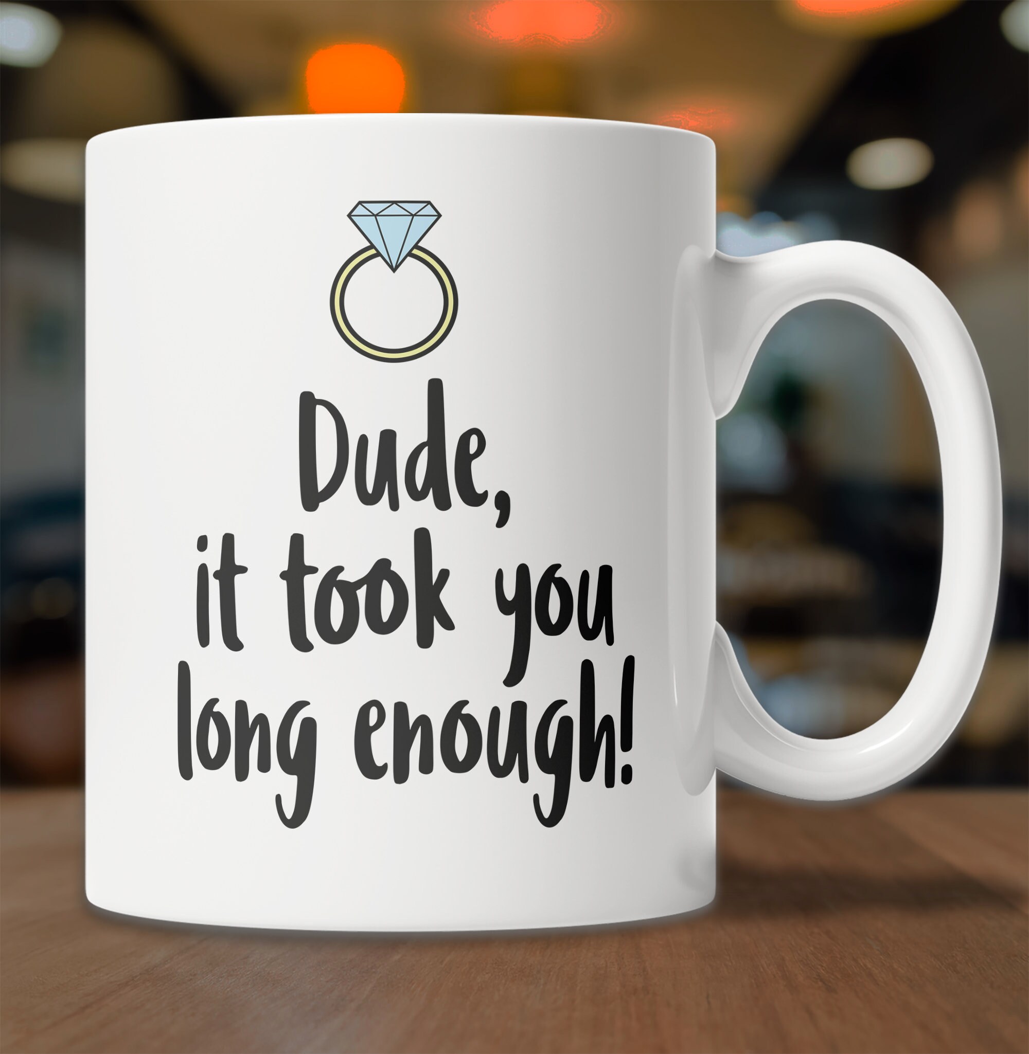 Engagement Gift for Him Newly Engaged Mug Dude It Took You Etsy