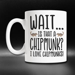 Funny Chipmunk Coffee Mug: &quot;I Love Chipmunks&quot; Gift