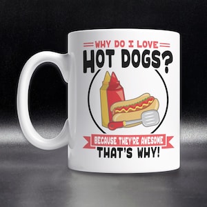 Funny Hot Dog Mug, Cute Hot Dog Lovers Gift, Hot Dog Gift Idea, Hotdog Coffee Mug, Hot Dog Vendor Gift, I Love Hot Dogs Mug