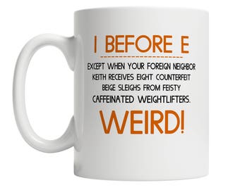 i before e Mug - Gift for a Nerd Girl - Gift for a Nerd Guy - Grammar Gift Mug - Funny Grammar Gift - Funny Grammar Mug - Teacher Gift