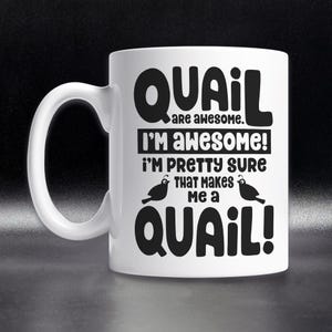 Funny Quail Mug, Cute Quail Stuff, Cute Quail Gift for Quail Lovers, Quail Are Awesome Mug, Quail Coffee Cup, Birdwatcher Gift Idea
