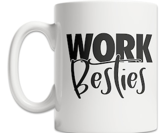 Work Besties Mug - Work Best Friend Mug - Work Friend Gift Idea - Work Bestie Gift Mug - Funny Coworker Mug - Cute Coworker Gift