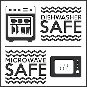 May include: Black and white illustration of a dishwasher and microwave with the text "DISHWASHER SAFE" and "MICROWAVE SAFE".