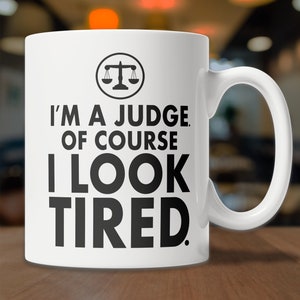 Funny Judge Mug Funny Judge Gift Idea Tired Judge Mug Cool Judge Gift Mug I'm a Judge Mug Nice Gift for Judge image 4