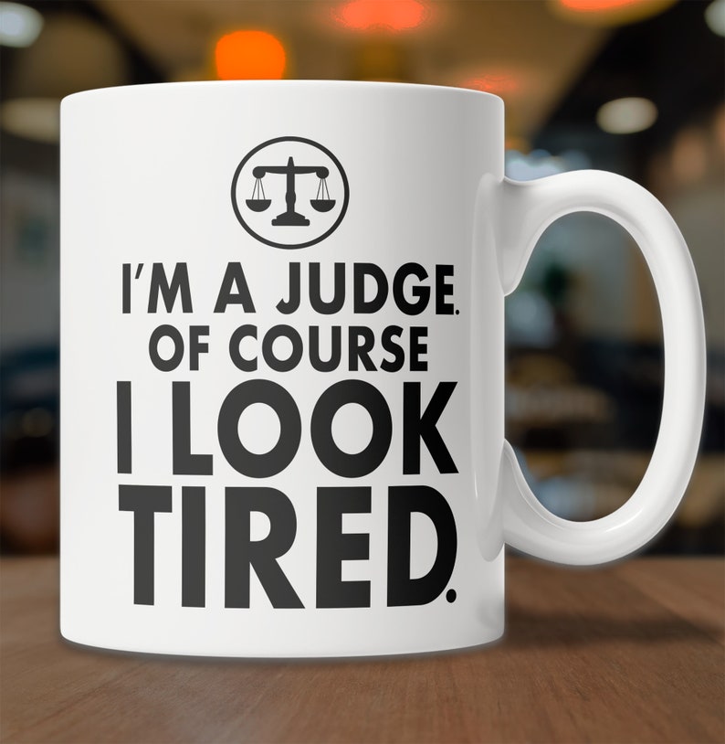 Funny Judge Mug Funny Judge Gift Idea Tired Judge Mug Cool Judge Gift Mug I'm a Judge Mug Nice Gift for Judge image 4