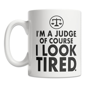 Funny Judge Mug Funny Judge Gift Idea Tired Judge Mug Cool Judge Gift Mug I'm a Judge Mug Nice Gift for Judge image 1