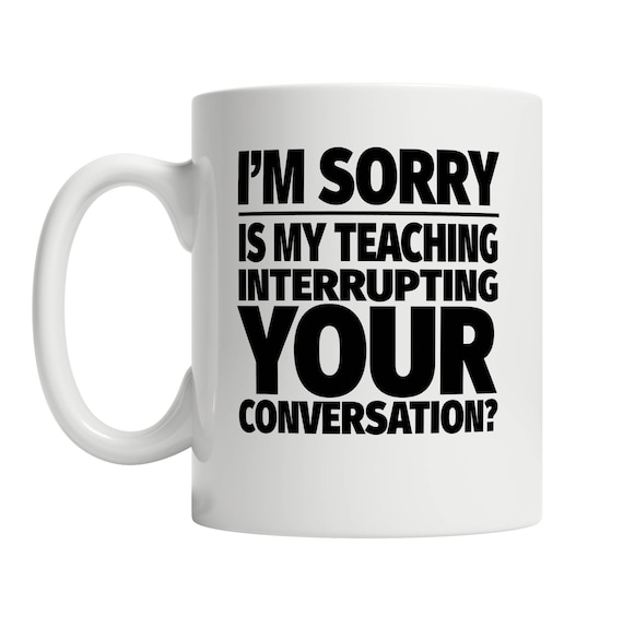 Funny Teacher Mug New Teacher Gift Interrupting Mug - Etsy Funny Teacher Mug New Teacher Gift Interrupting Mug - Etsy