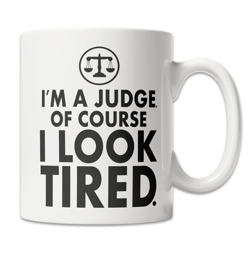 Funny Judge Mug Funny Judge Gift Idea Tired Judge Mug Cool Judge Gift Mug I'm a Judge Mug Nice Gift for Judge image 2