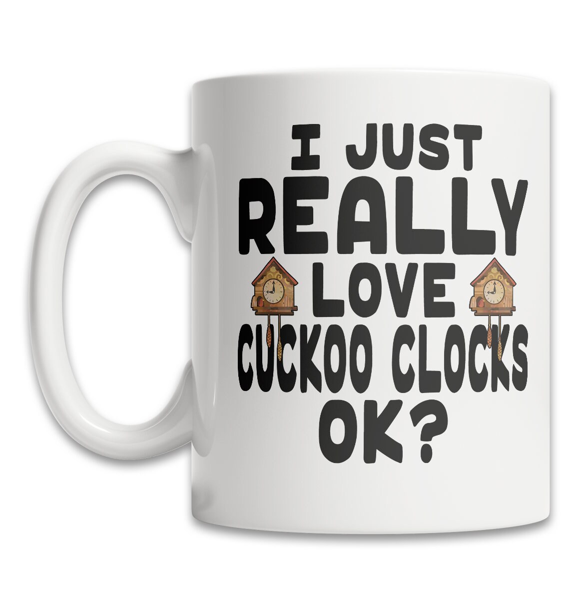 Cute Cuckoo Clock Mug I Love Cuckoo Clocks Mug Funny Etsy