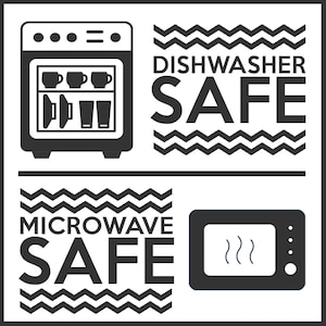 May include: Black and white illustration of a dishwasher and microwave with the text "DISHWASHER SAFE" and "MICROWAVE SAFE".