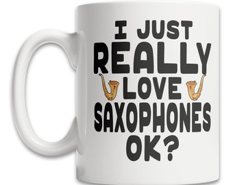 Cute Saxophone Mug - I Love Saxophones Mug - Cool Sax Player Mug - Saxophone Lover Mug - Cute Saxophone Gift Idea - Music Teacher Mug