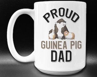 Proud Guinea Pig Dad Mug, Cute Guinea Pig Gift Idea, Pet Guinea Pig Owner Mug, Cool Guinea Pig Mug, Guinea Pig Lover Gift Mug
