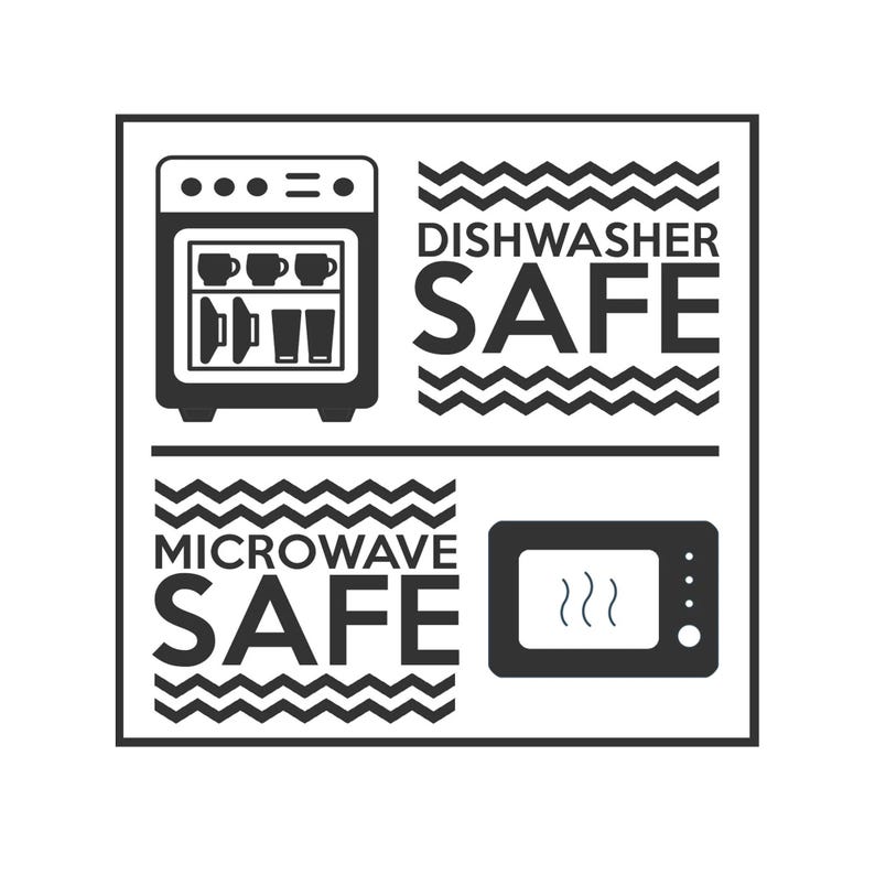 May include: Black and white illustration of a dishwasher and microwave with the text "Dishwasher Safe" and "Microwave Safe".