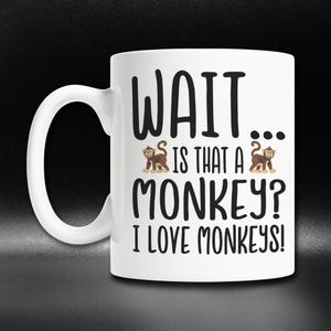 Cute Monkey Mug, Monkey Lover Gifts, Funny Monkey Coffee Cup, Ceramic Monkey Mug, Adorable Monkey Gift, Is That a Monkey I Love Monkeys Mug