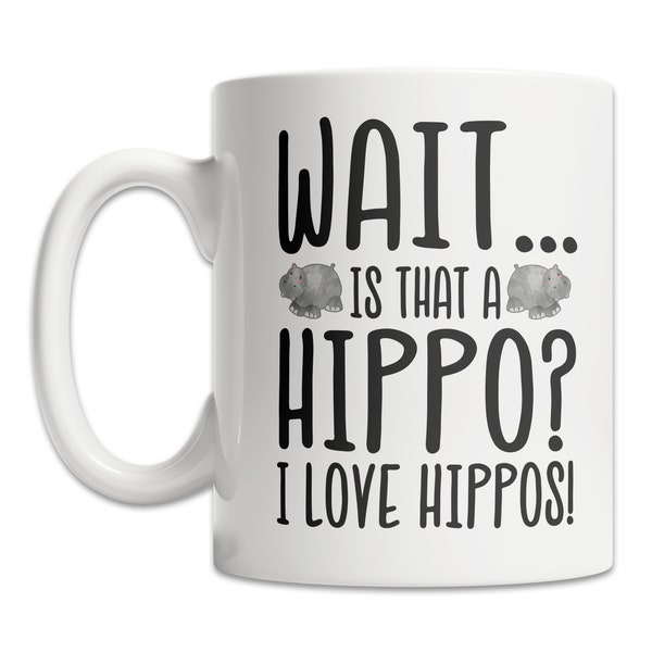 I Love Hippos Mug - Hippo Lover Mug - Cute Hippo Gift Idea - Cute Hippo Mug - Funny Hippo Gift Mug - Cool Hippo Mug