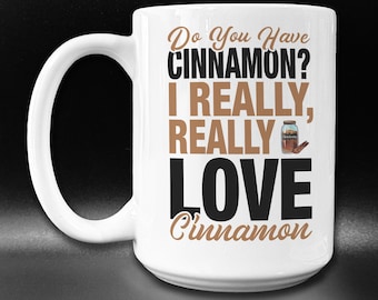 Funny Cinnamon Coffee Mug: I Love Cinnamon