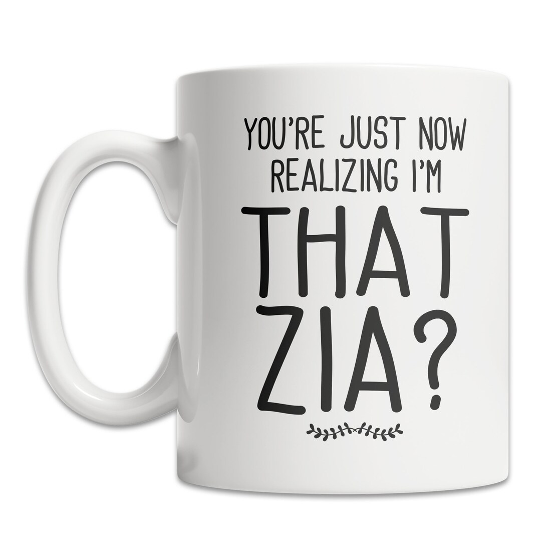 I'm That Zia Mug Funny Zia Gift Idea Sarcastic Zia Mug Crazy Zia Mug