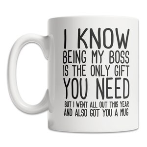 Funny Boss Mug: &quot;The Only Gift You Need&quot; Ceramic Coffee Mug