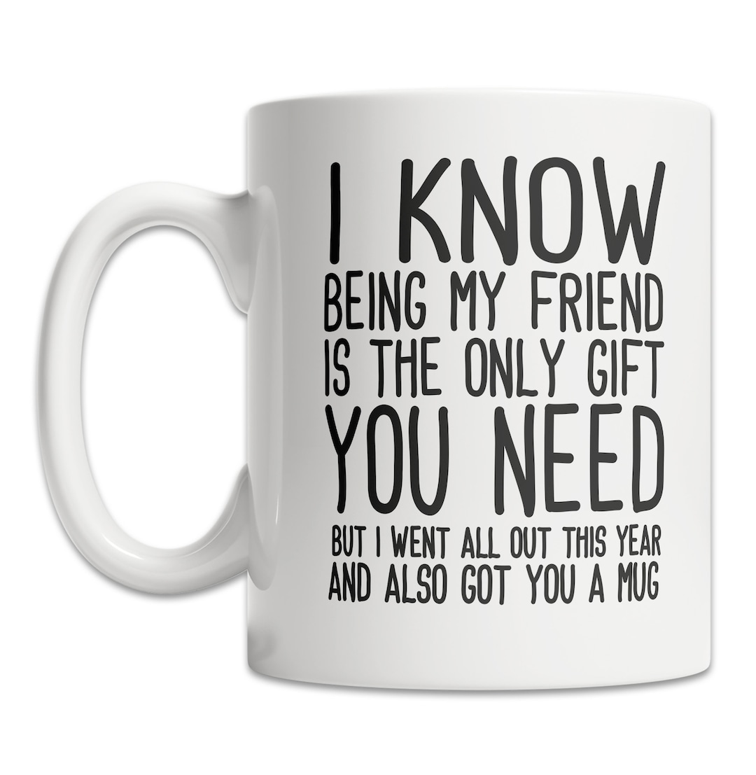 Funny Friend Mug Best Friend Gift Idea Cute Friend Gift Etsy
