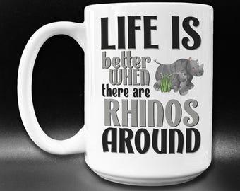 Cute Rhino Gift, Funny Rhino Mug, Life Is Better With Rhinos Coffee Mug, Rhinoceros Cup, Rhino Lover Gift, Safari Animal Cup