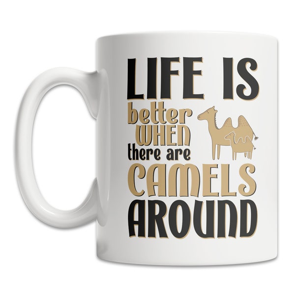 Cute Camel Mug - I Love Camels Mug - Camel Life Mug - Cute Camel Gift Idea - Camel Lover Gift Mug - Fun Camel Mug - Cool Camel Mug