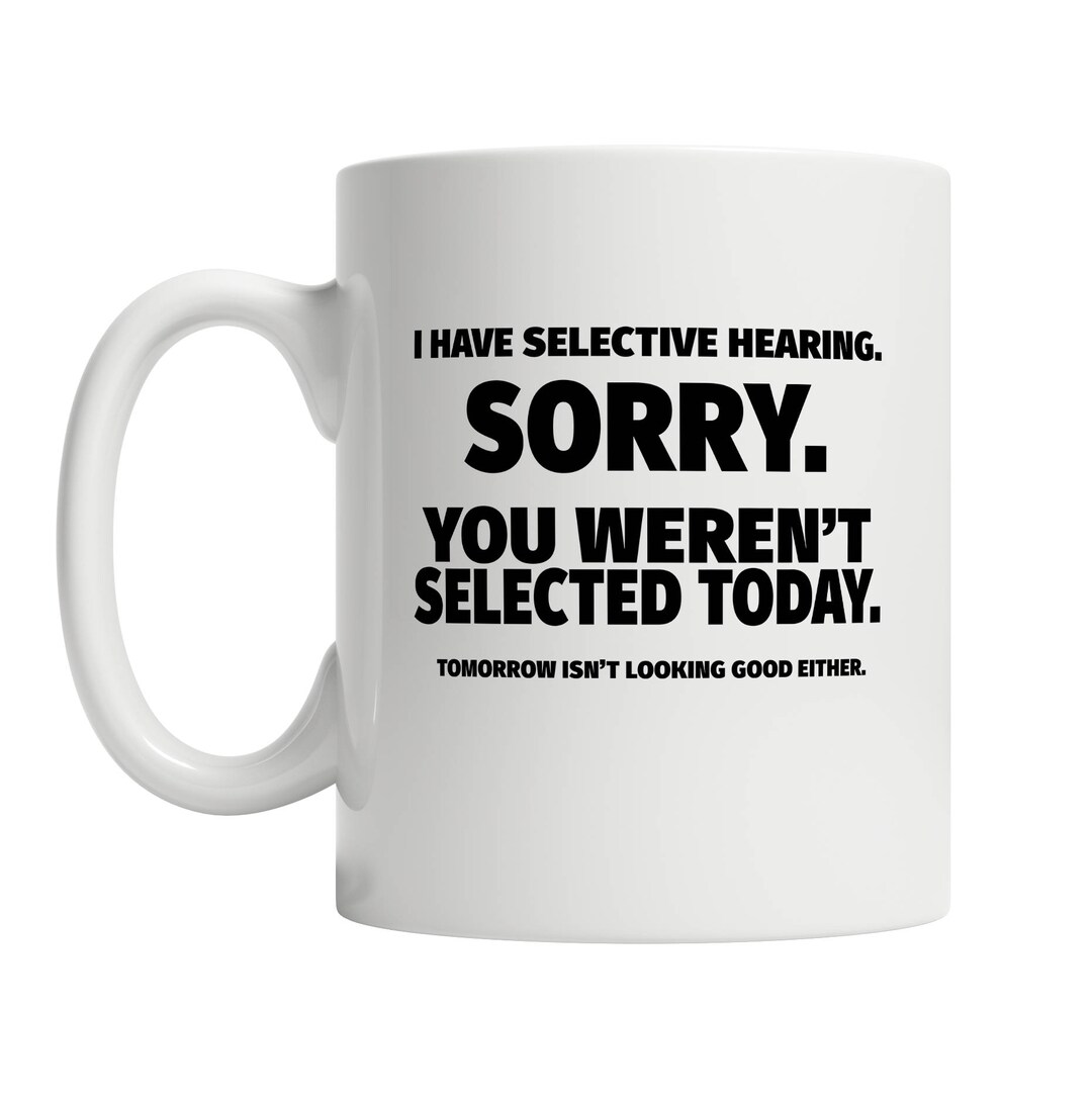 Selective Hearing Mug Funny Sarcastic Mugs Funny Gift for Boss Coworker Gifts Ideas Boss Gift