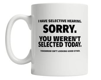 Mug anti-audition sélective : Mug à café drôle et sarcastique