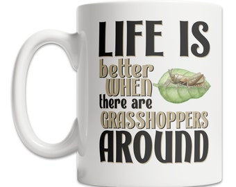 Cute Grasshopper Mug - I Love Grasshoppers Mug - Grasshopper Life Mug - Cute Grasshopper Gift Idea - Grasshopper Lover Gift Mug