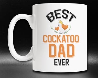Best Cockatoo Dad Mug, Cute Cockatoo Owner Mug, Cockatoo Lover Gift Idea, Cute Cockatoo Mug, Fun Cockatoo Gift Mug