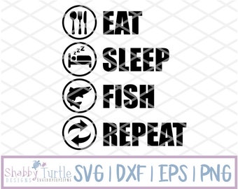 Eat Sleep Fish Repeat SVG DXF EPS | Cutting File | Cricut Cut File | Silhouette Cutting File | Vector | Svg files for Cricut | Fishing Svg |