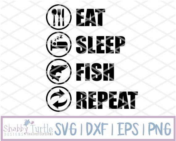 Download Eat Sleep Fish Repeat Svg Dxf Eps Cutting File Cricut Cut Etsy