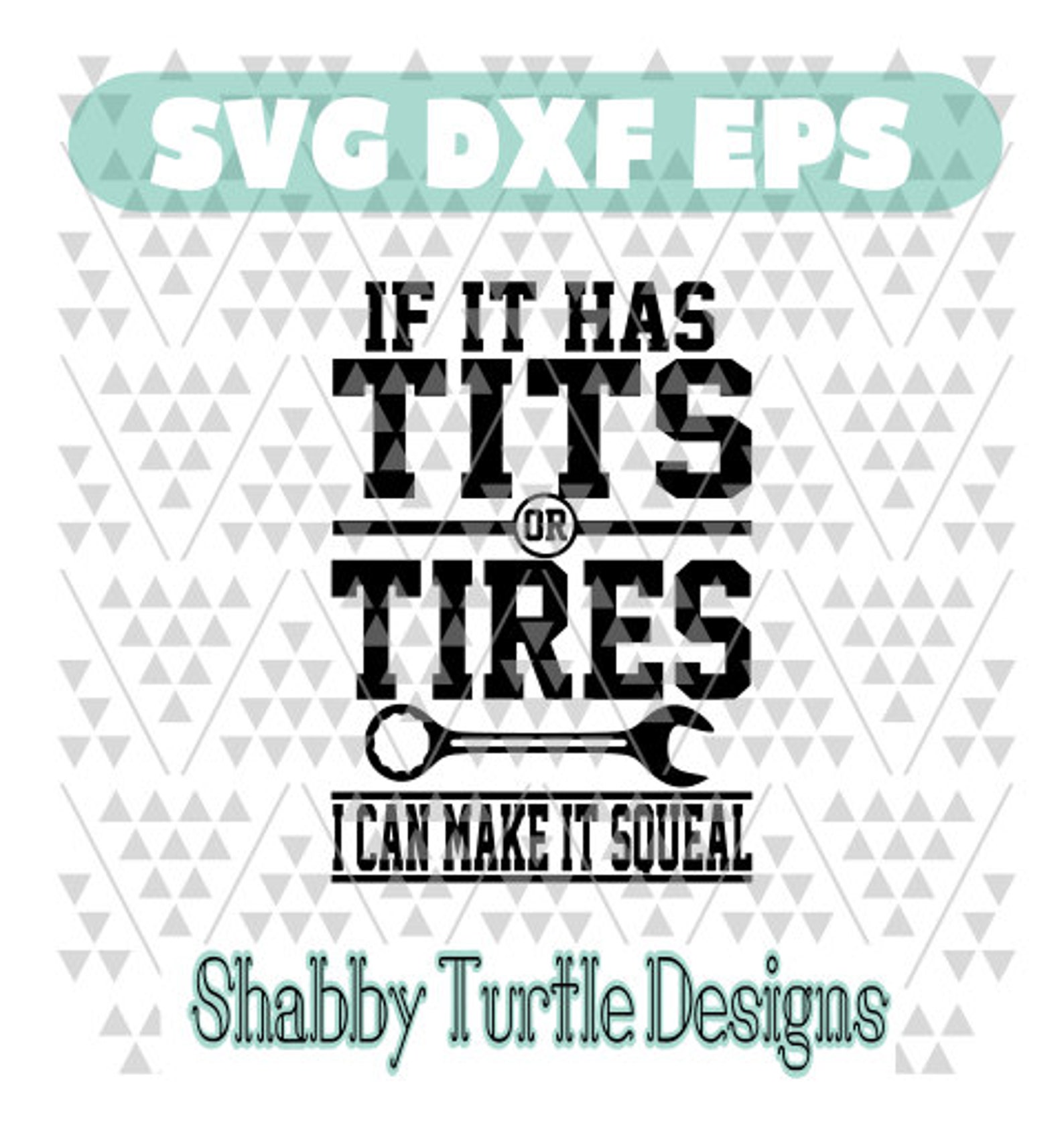 If It Has Tits Or Tires I Can Make It Squeal Svg Dxf Eps Etsy