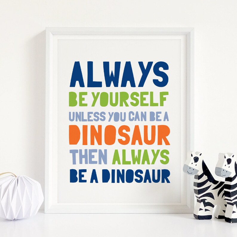 Dinosaur Printable Art Always Be Yourself Unless You Can Be Etsy