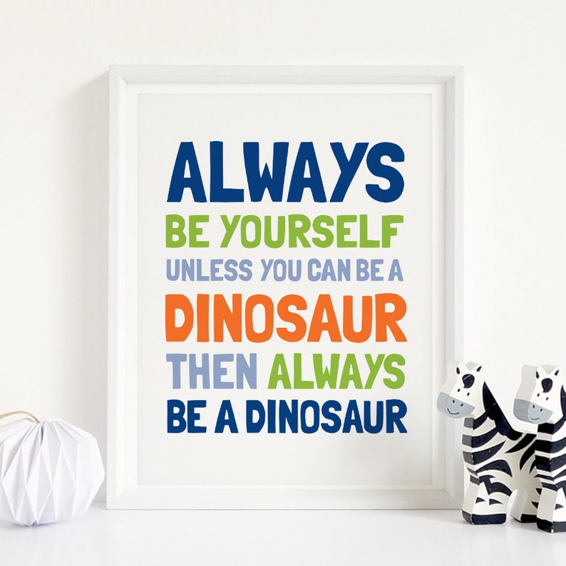 Dinosaur Printable Art Always Be Yourself Unless You Can Be Etsy