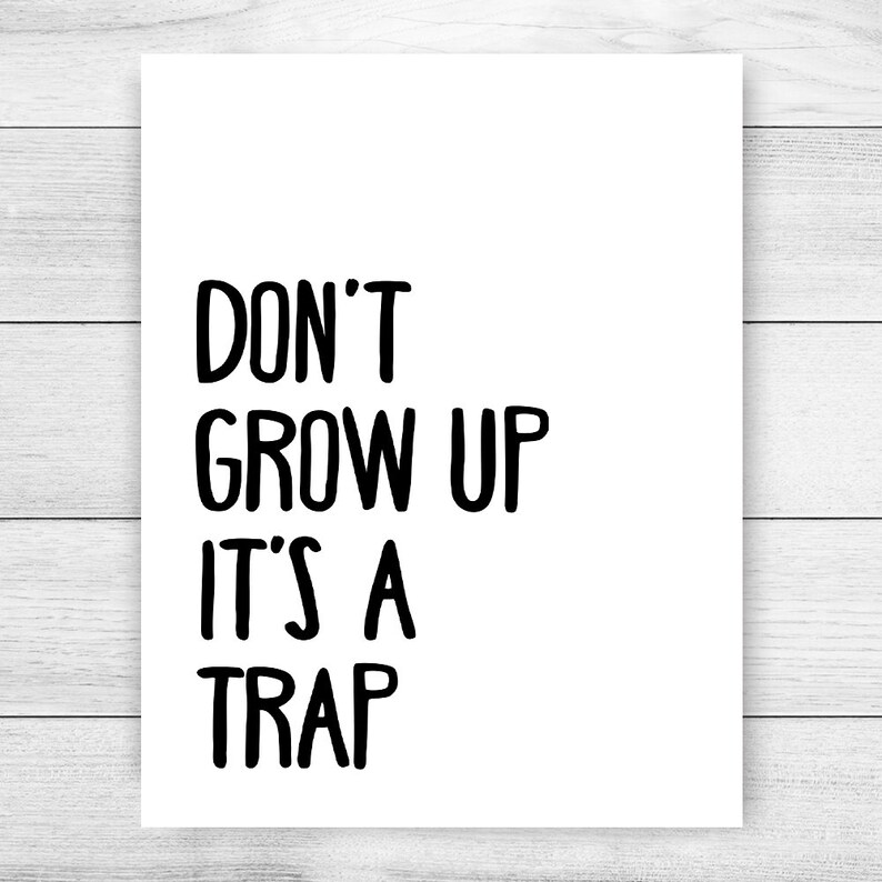 Don't Grow Up Its A Trap Printable Art Monochrome Nursery | Etsy