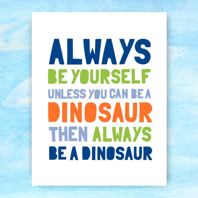Dinosaur Printable Art Always Be Yourself Unless You Can Be Etsy