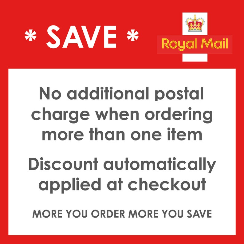 May include: A red and white graphic sign featuring the Royal Mail logo and crown icon. The text reads: * SAVE *, No additional postal charge when ordering more than one item, Discount automatically applied at checkout, MORE YOU ORDER MORE YOU SAVE.