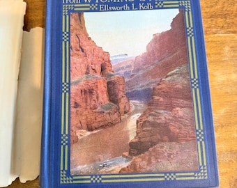 1952 Through The Grand Canyon from Wyoming to Mexico by Ellsworth Kolb--Signed Ellsworth Kolb--Vintage Grand Canyon Book--Emery Kolb