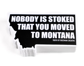 Nobody is stoked - Montana Sticker