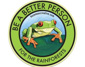 Be a Better Person for the Rainforests - Animal/Environmental Awareness Sticker