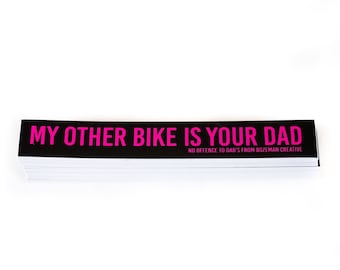 My Other Bike is Your Dad - Mountain Biking Sticker