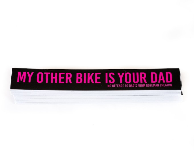 My Other Bike is Your Dad - Mountain Biking Sticker