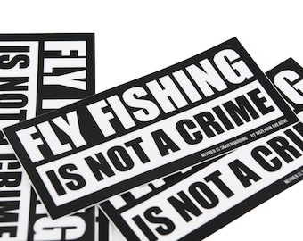 Fly Fishing is Not a Crime - Fly Fishing Sticker