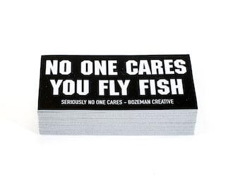No One Cares You Fly Fish Sticker